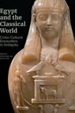 Egypt and the Classical World - Cross-Cultural Encounters in Antiquity af Jeffrey Spier