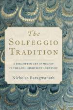 The Solfeggio Tradition af Nicholas (Associate Professor of Music Baragwanath