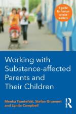 Working with Substance-Affected Parents and their Children af Menka Tsantefski