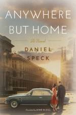 Anywhere But Home af Daniel Speck