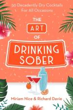 The Art of Drinking Sober af Miriam Nice