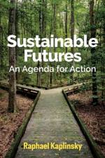 Sustainable Futures af Raphael (University of Sussex) Kaplinsky