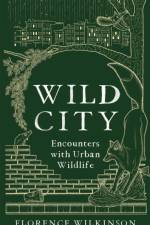 Wild City af Florence Wilkinson