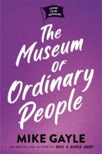 The Museum of Ordinary People af Mike Gayle