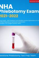 NHA Phlebotomy Exam 2021-2022 af Newstone Phlebotomy Test Prep Team