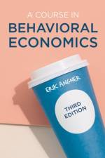 A Course in Behavioral Economics af Erik (Stockholm University Angner