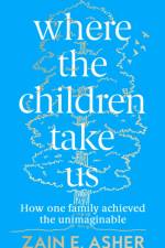 Where the Children Take Us af Zain E. Asher