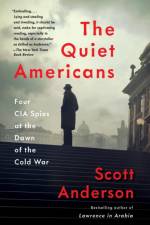 The Quiet Americans af Scott Anderson