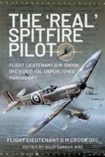 The 'Real' Spitfire Pilot af Flight Lieutenant D M Crook DFC