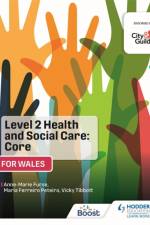 Level 2 Health and Social Care: Core (for Wales) af Anne-Marie Furse