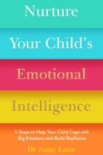 Nurture Your Child’s Emotional Intelligence af Anne Lane