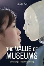 The Value of Museums af John H. Falk