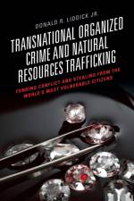 Transnational Organized Crime and Natural Resources Trafficking af Donald R. Liddick