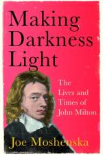 Making Darkness Light af Joe Moshenska