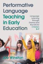 Performative Language Teaching in Early Education af Professor Joe (University of Warwick Winston