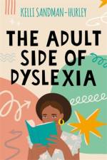 The Adult Side of Dyslexia af Kelli Sandman-Hurley