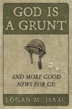 God Is a Grunt af Logan M Isaac