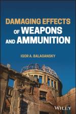 Damaging Effects of Weapons and Ammunition af Igor A. Balagansky