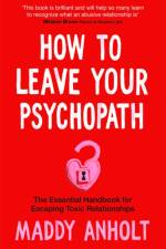 How to Leave Your Psychopath af Maddy Anholt