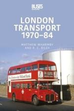 London Transport 1970-84 af Matthew Wharmby