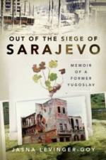 Out of the Siege of Sarajevo af Jasna Levinger-Goy