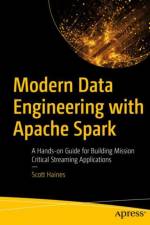 Modern Data Engineering with Apache Spark af Scott Haines