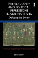 Photography and Political Repressions in Stalin’s Russia af Denis Skopin