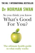 So you think you know what's good for you? af Dr Dr Norman Swan