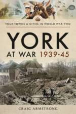 York at War 1939 45 af Armstrong