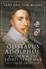 Gustavus Adolphus, Sweden and the Thirty Years War, 1630 1632 af Wolke Ericson