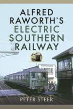 Alfred Raworth's Electric Southern Railway af Peter Steer