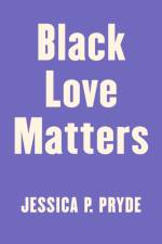 Black Love Matters af Jessica P. Pryde