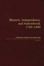 Rhetoric, Independence, and Nationhood, 1760–1800, Volume II af Steven Lucas