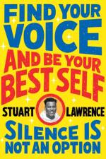 Silence is Not An Option: Find Your Voice and Be Your Best Self af Stuart Lawrence