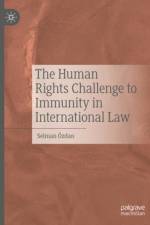 The Human Rights Challenge to Immunity in International Law af Selman Ozdan