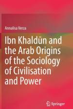 Ibn Khaldun and the Arab Origins of the Sociology of Civilisation and Power af Annalisa Verza