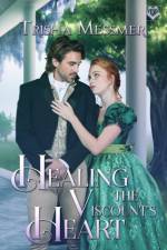 Healing The Viscount's Heart af Trisha Messmer