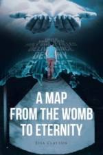 A Map from the Womb to Eternity af Lisa Clayton