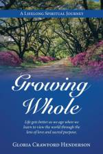 Growing Whole af Gloria Crawford Henderson