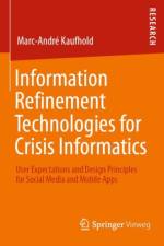 Information Refinement Technologies for Crisis Informatics af Marc-Andre Kaufhold