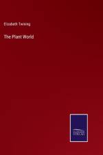 The Plant World af Elizabeth Twining