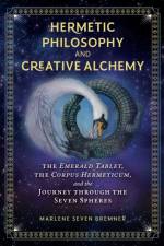 Hermetic Philosophy and Creative Alchemy