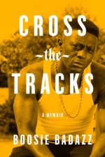 Cross the Tracks af Boosie Badazz