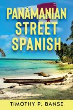 Panamanian Street Spanish af Timothy P Banse