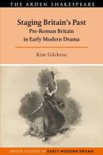 Staging Britain's Past af Kim (Cardiff University Gilchrist