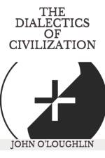 The Dialectics of Civilization af John O'Loughlin