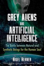 Grey Aliens and Artificial Intelligence af Nigel Kerner