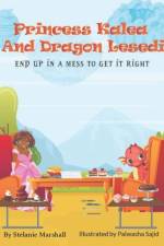 Princess Kalea And Dragon Lesedi End Up in A Mess To Get it Right af Stelanie Marshall