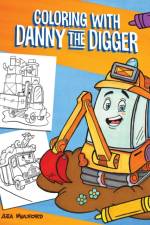 Coloring With Danny The Digger af Aja Mulford
