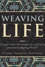 Weaving Life af Cynthia Kosciuczyk